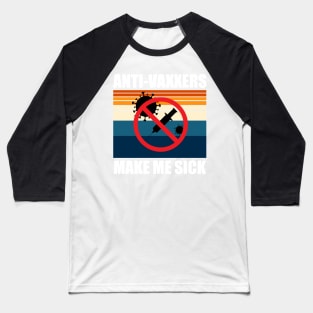 Anti-Vaxxers Make Me Sick Baseball T-Shirt